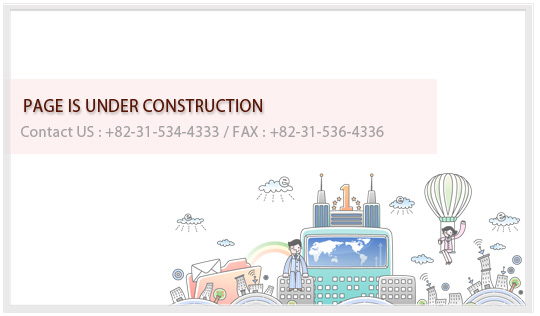 PAGE IS UNDER CONSTRUCTION
Contact US : +82-31-534-4333
FAX : +82-31-536-4336